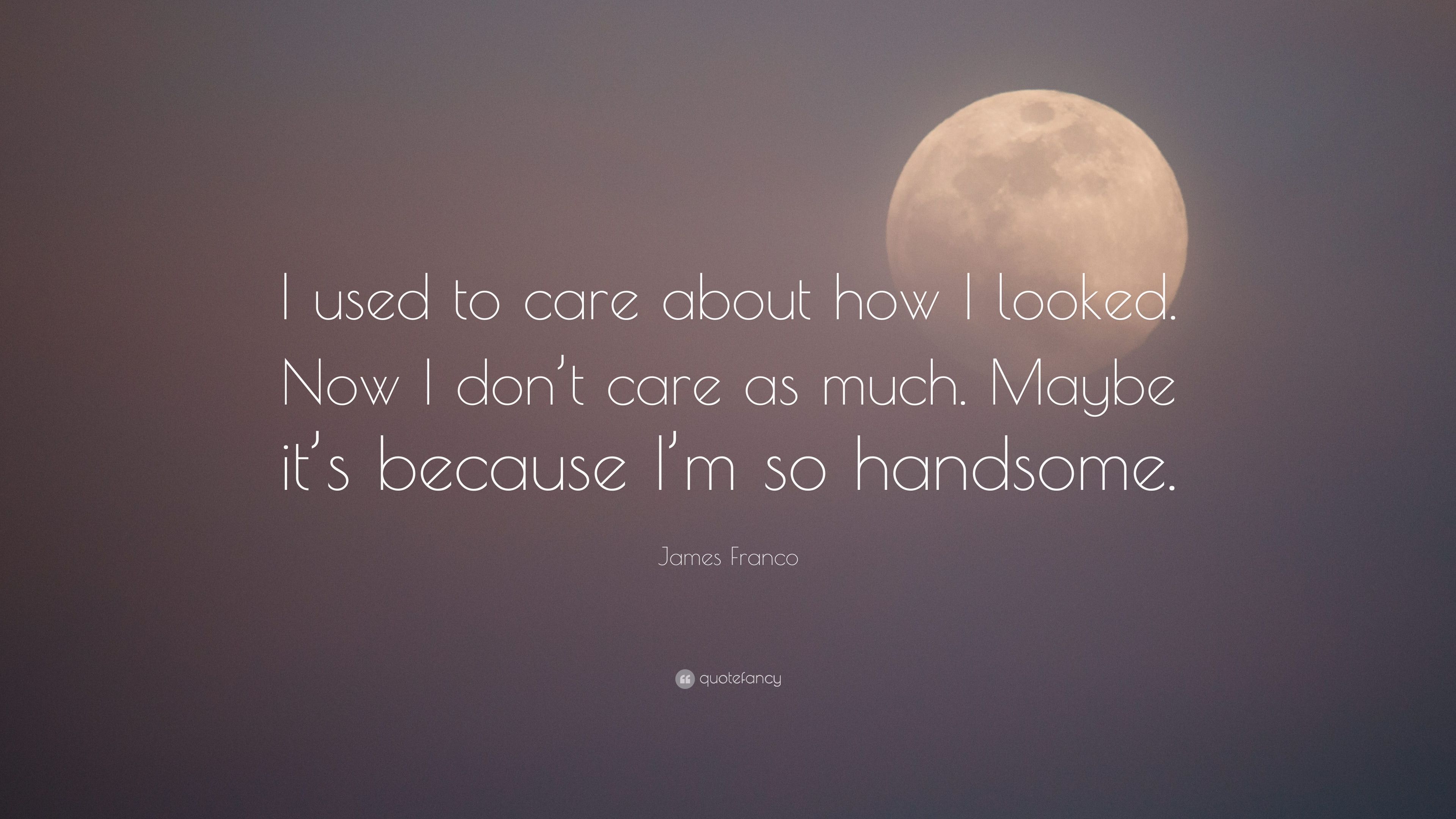 41 Best I Used To Care Quotes