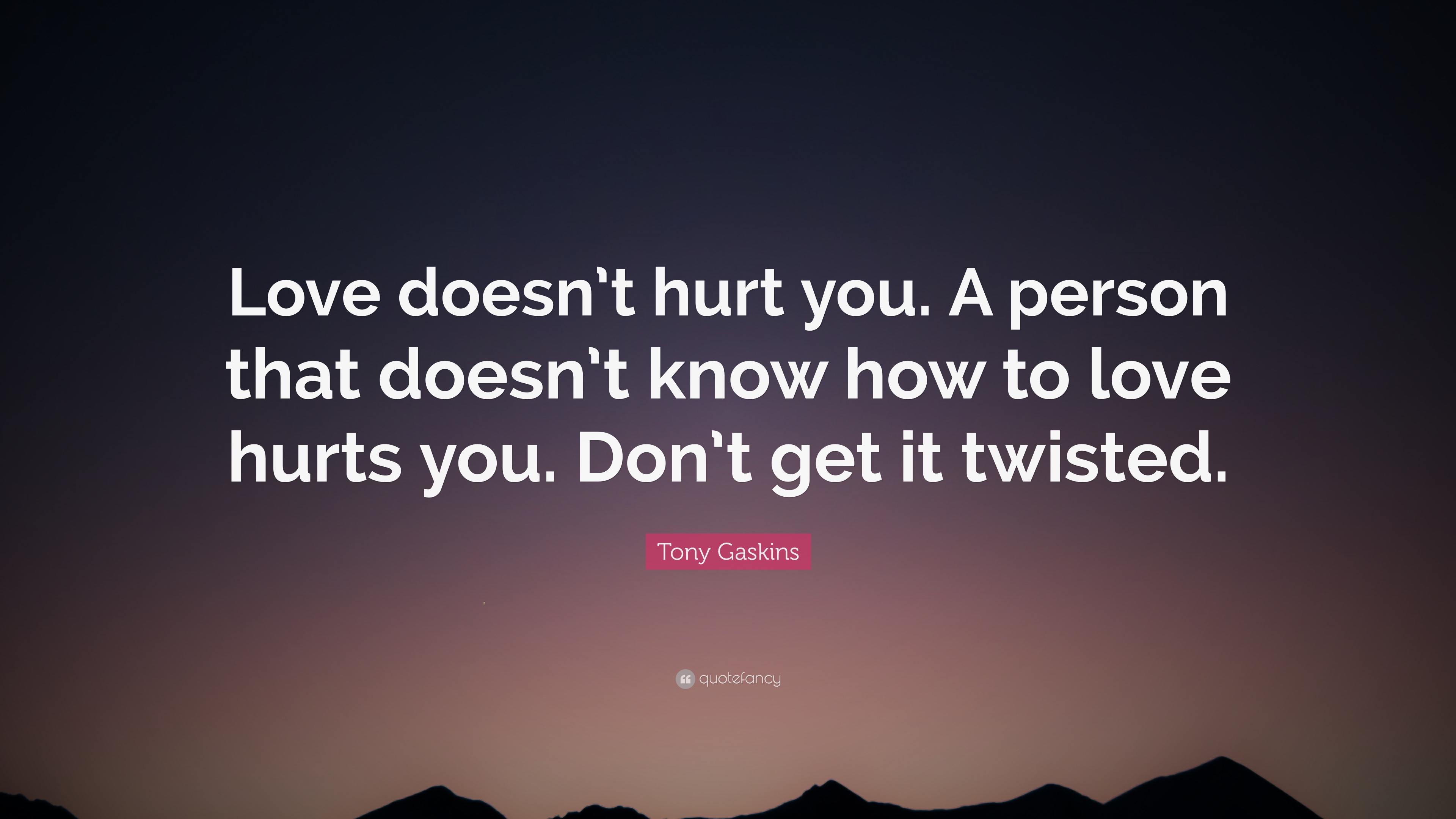 51 Best Love Doesnt Hurt Quotes